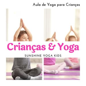 Crianças & Yoga: Aula de Yoga para Crianças, Sunshine Yoga Kids - Musicas Crianças
