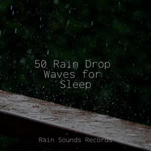 50 Rain Drop Waves for Sleep - Relaxation