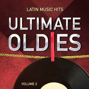 Ultimate Oldies: Latin Music Hits, Vol. 2 - Latin Music Hits