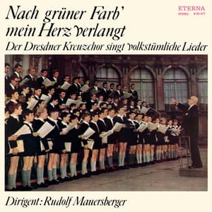 Nach grüner Farb' mein Herz verlangt - Dresdner Kreuzchor