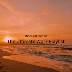 Binaural Ocean: The Ultimate Work Playlist - Epic Binaural Collective