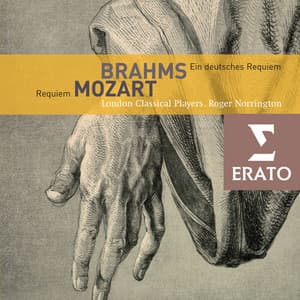 Brahms: Ein deutsches Requiem, Op. 45 - Mozart: Requiem, K. 626 - Sir Roger Norrington