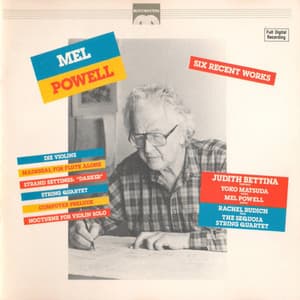 Mel Powell: Six Recent Works - Mel Powell