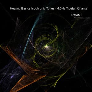 Healing Basics Isochronic Tones - 4.5Hz Tibetan Chants - RafaMu