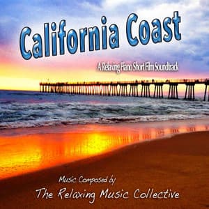 California Coast: A Relaxing Piano Short Film Soundtrack - The Relaxing Music Collective