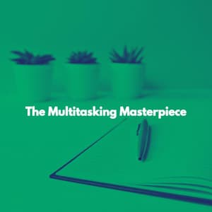The Multitasking Masterpiece - Soft Dinner Music