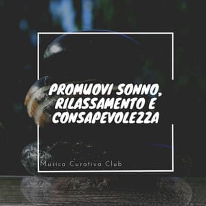 Promuovi sonno, Rilassamento e consapevolezza - Musica Curativa Club