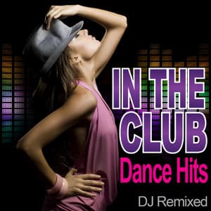 In The Club - Dance Hits - DJ Remixed - DJ Remixed