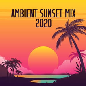 Ambient Sunset Mix 2020 – Relax, Chill Out, Ibiza Lounge, Summer Vibes - Lounge Ibiza