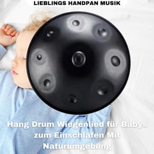 Hang Drum Wiegenlied für Babys zum Einschlafen - Lieblings Handpan Musik