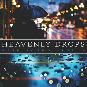 Heavenly Drops - Rain Sound Studio
