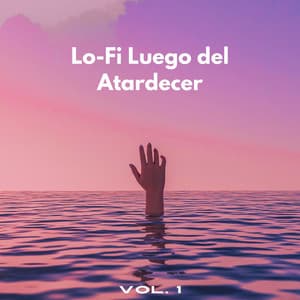 Lofi Luego Del Atardecer Vol. 1 - Relájate Hip Hop