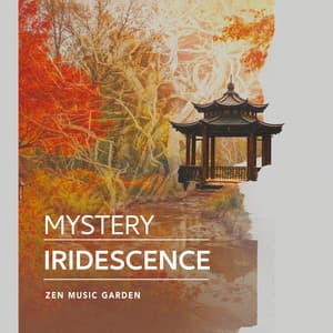 Mystery Iridescence - Zen Music Garden
