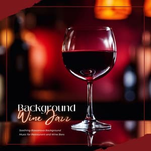 Background Wine Jazz - Soothing Bossanova Background Music for Restaurant and Wine Bars - Bossa Cafe en Ibiza