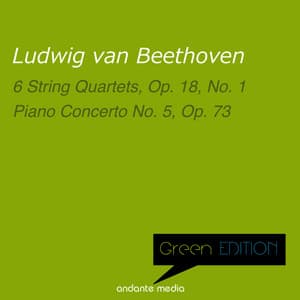 Green Edition - Beethoven: 6 String Quartets, Op. 18 No. 1 & Piano Concerto No. 5, Op. 73 - Ludwig van Beethoven