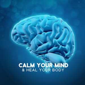 Calm Your Mind & Heal Your Body - Alicia Bliss
