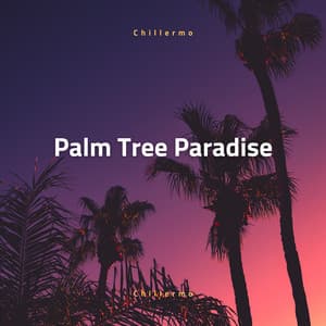 Palm Tree Paradise: Lofi Escapes - Chillermo