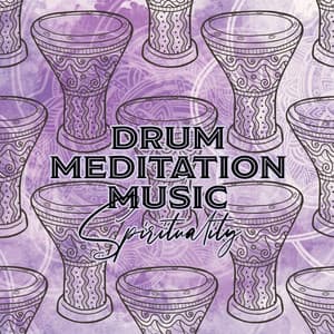 Drum Meditation Music: Spirituality, 15 Oriental Soundscapes for Relaxation and Meditation - Oriental Soundscapes Music Universe