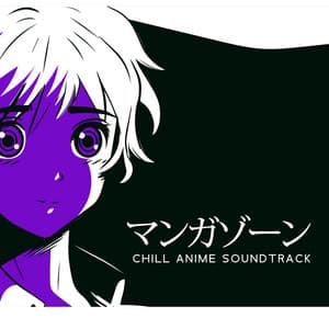 Manga Zone マンガゾーン- Chill Anime Soundtrack - Manga マンガ Soundtracks
