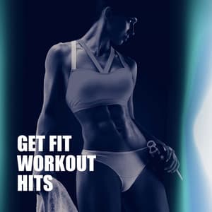 Get Fit Workout Hits - Absolute Smash Hits