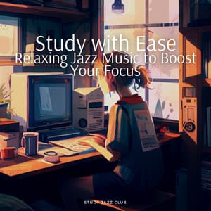 Study with Ease: Relaxing Jazz Music to Boost Your Focus - Study Jazz Club