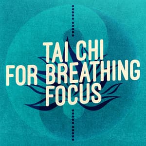Tai Chi for Breathing Focus - Tai Chi Chuan
