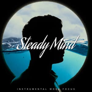 Steady Mind - Instrumental Work Focus