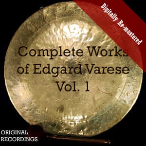 Complete Works of Edgard Varèse, Vol. 1 - Edgard Varèse