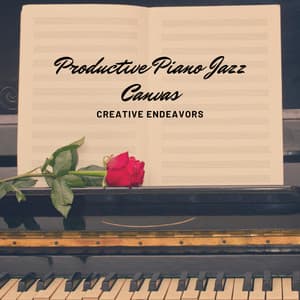 Productive Piano Jazz Canvas: Creative Endeavors - Quiet Piano Jazz Relax
