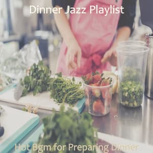 Hot Bgm for Preparing Dinner - Dinner Jazz Playlist
