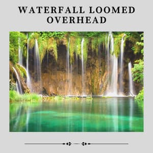 Waterfall Loomed Overhead - Water Sound Natural White Noise