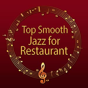 Top Smooth Jazz for Restaurant – Calming Music for Family Dinner, Instrumental Soft Songs - Restaurant Music Songs
