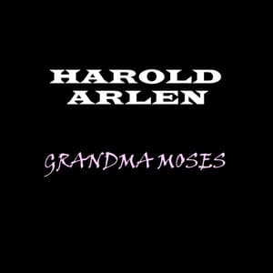 Grandma Moses - Harold Arlen
