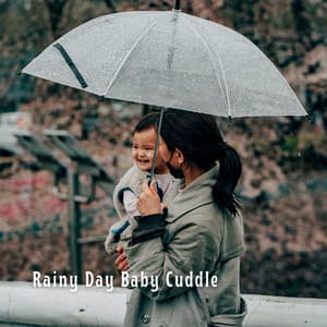 Rainy Day Baby Cuddle - Rain Wonder