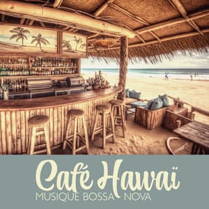 Café Hawaï: Musique Positive Bossa Nova, Jazz d'ambiance douce pour se détendre - Jazz douce musique d'ambiance