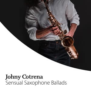Sensual Saxophone Ballads - Johny Cotrena