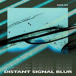 Distant Signal Blur - Noise Spa