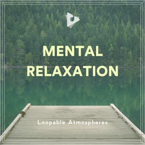 Mental Relaxation - Loopable Atmospheres