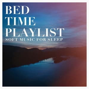 Bed time playlist - soft music for sleep - Deep Sleep Relaxation