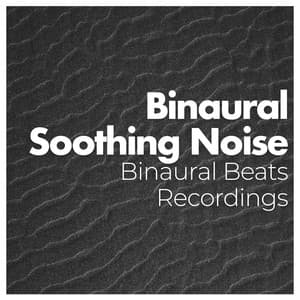 Binaural Soothing Noise - Binaural Beats Recordings