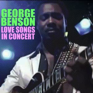 Love Songs: In Concert - George Benson