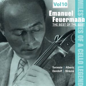 Milestones of a Cello Legend -The Best of the Bests - Emanuel Feuermann, Vol. 10 - Emanuel Feuermann