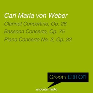 Green Edition - Carl Maria von Weber: Bassoon Concerto, Op. 75 & Piano Concerto No. 2, Op. 32 - Carl Maria von Weber