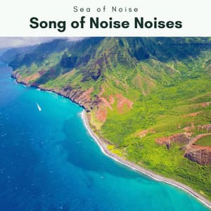 A Song of Noise Noises - Sea of Noise