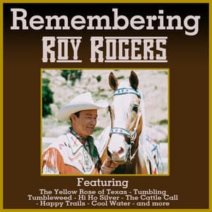 Remembering Roy Rogers - Roy Rogers