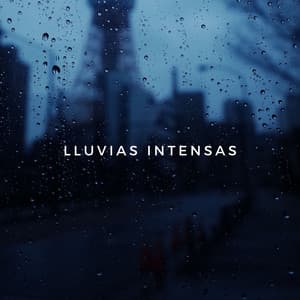 Lluvias Intensas - Sonidos de lluvia pesada