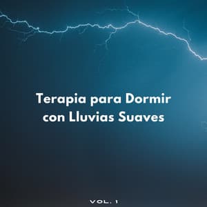 Terapia Para Dormir Con Lluvias Suaves Vol. 1 - Sonidos de lluvia para conciliar el sueño