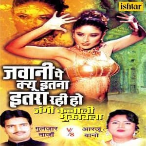 Jawani Pe Kyun Itana Itara Rahi Ho - Gulzar Nazan