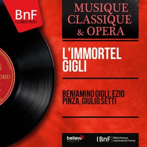 L'immortel Gigli - Beniamino Gigli