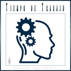 Tiempo de Trabajo: Concentración, Productividad Música - Concentración Música para Trabajar